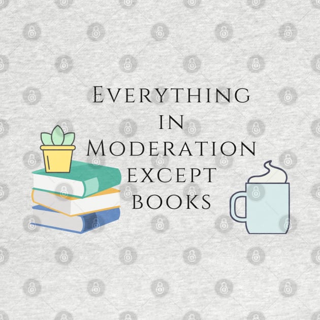 Everything in Moderation except Book by ButterfliesT